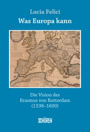 Was Europa kann - die Vision des Erasmus von Rotterdam
