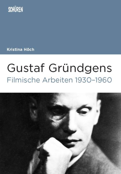 Gustaf Gründgens. Filmische Arbeiten 1930–1960