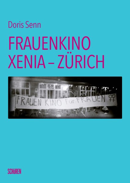 Frauenkino Xenia: Zürich 1988-2003