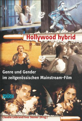 Hollywood hybrid. Genre und Gender im zeitgenössischen Mainstream-Film.