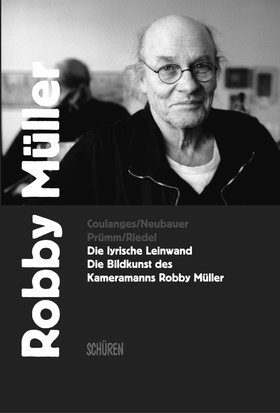 Die lyrische Leinwand. Die Bildkunst des  Kameramanns Robby Müller