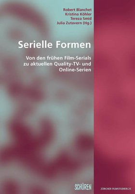 Serielle Formen: Von den frühen Film-Serials zu aktuellen Quality-TV- und Onlineserien