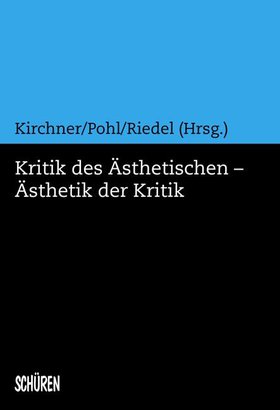 Kritik des Ästhetischen – Ästhetik der Kritik