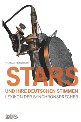 Stars und ihre deutschen Stimmen.  Das Lexikon der Synchronsprecher