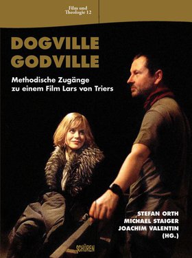 Dogville –  Godville.  Methodische Zugänge zu einem Film Lars von Triers