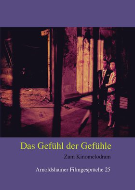 Das Gefühl der Gefühle - Zum Kinomelodram