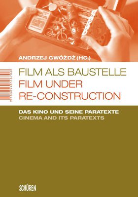 Film als Baustelle. Film Under Re-Construction