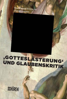 ‚Gotteslästerung‘ und Glaubenskritik in der Literatur und den Künsten