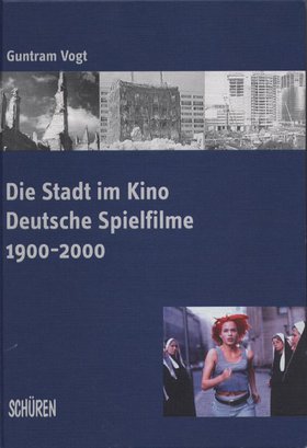 Die Stadt im Kino. Deutsche Spielfilme 1900-2000