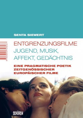 Entgrenzungsfilme – Jugend, Musik, Affekt, Gedächtnis