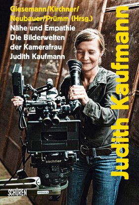 Nähe und Empathie. Die Bilderwelten der Kamerafrau Judith Kaufmann