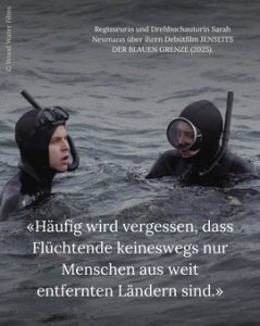 Sarah Neumann über ihren Debütfilm JENSEITS DER BLAUEN GRENZE (2025). *
